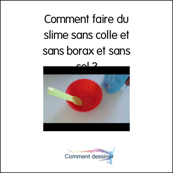 Comment faire du slime sans colle et sans borax et sans sel